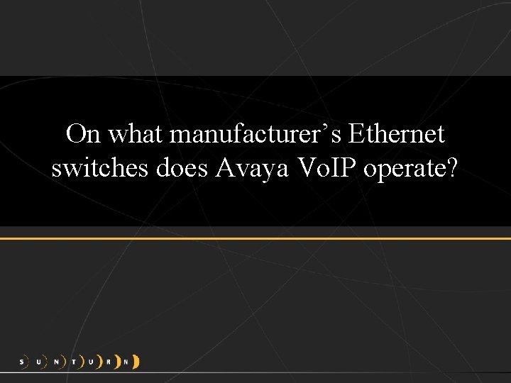 On what manufacturer’s Ethernet switches does Avaya Vo. IP operate? 