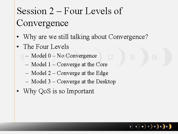 Session 2 – Four Levels of Convergence • Why are we still talking about