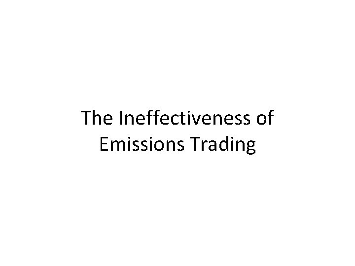 The Ineffectiveness of Emissions Trading 