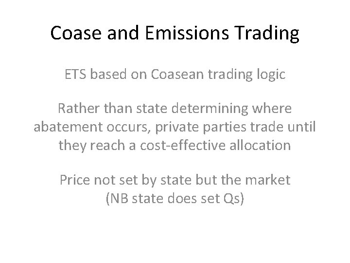 Coase and Emissions Trading ETS based on Coasean trading logic Rather than state determining