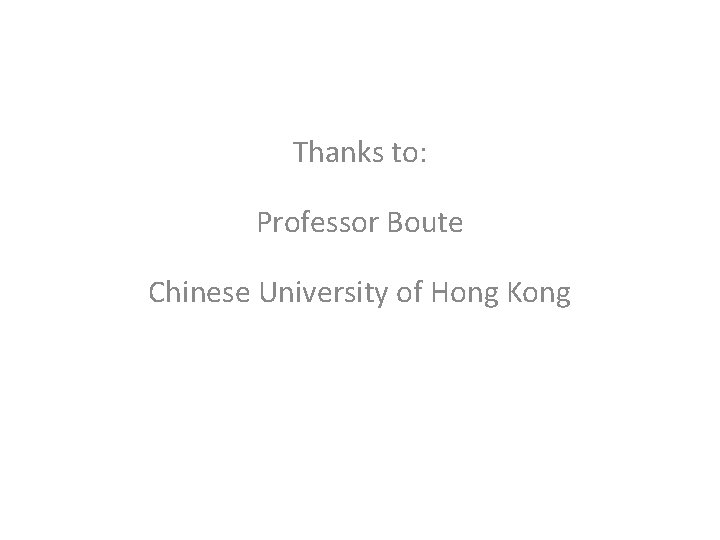 Thanks to: Professor Boute Chinese University of Hong Kong 