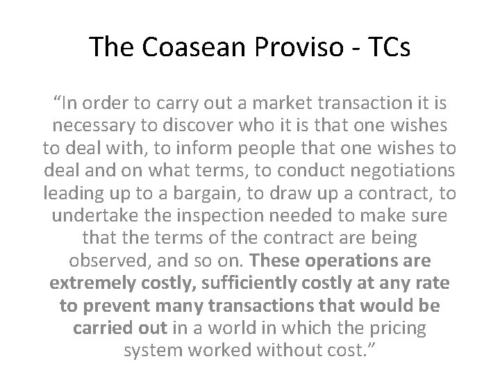 The Coasean Proviso - TCs “In order to carry out a market transaction it