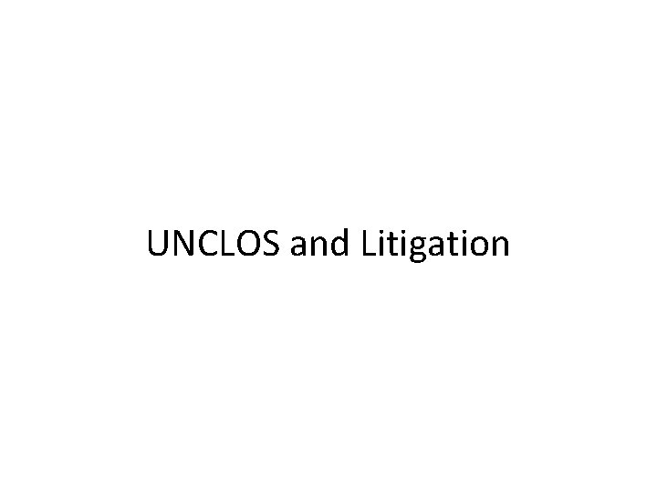 UNCLOS and Litigation 