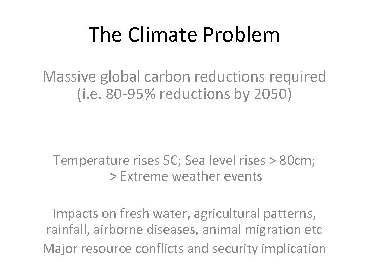 The Climate Problem Massive global carbon reductions required (i. e. 80 -95% reductions by