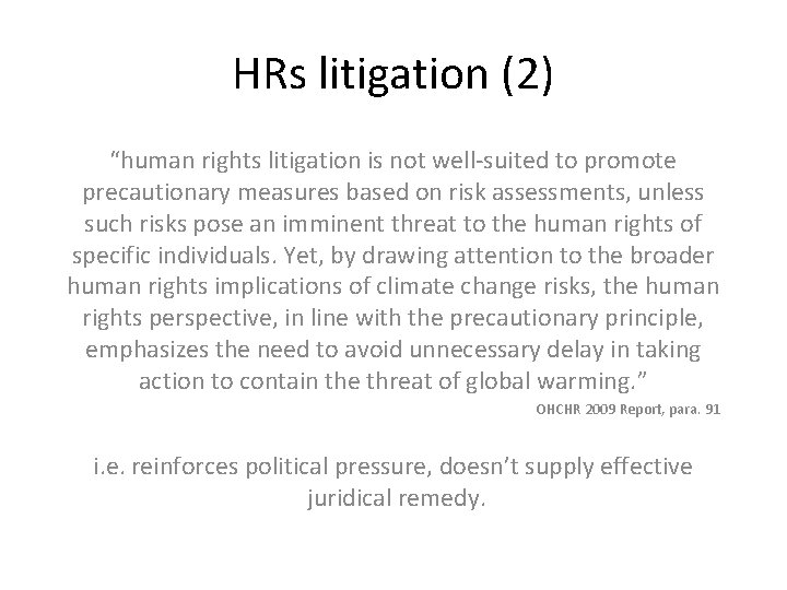 HRs litigation (2) “human rights litigation is not well-suited to promote precautionary measures based