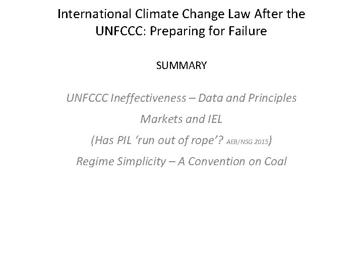 International Climate Change Law After the UNFCCC: Preparing for Failure SUMMARY UNFCCC Ineffectiveness –