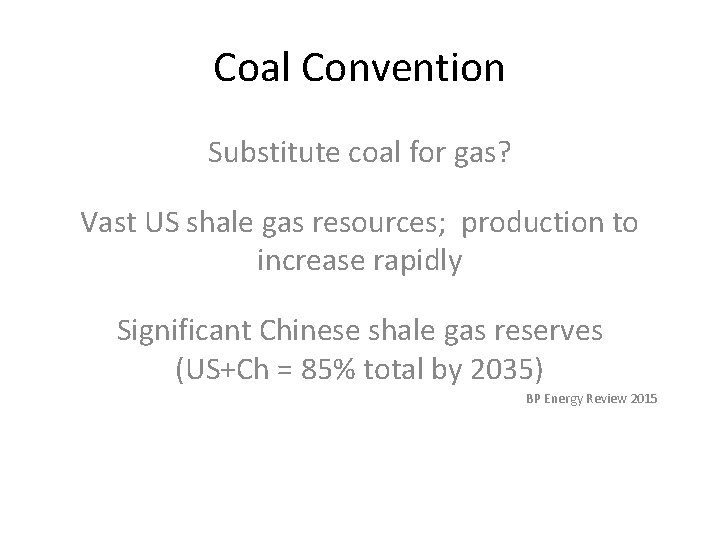 Coal Convention Substitute coal for gas? Vast US shale gas resources; production to increase