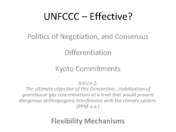 UNFCCC – Effective? Politics of Negotiation, and Consensus Differentiation Kyoto Commitments Article 2: The