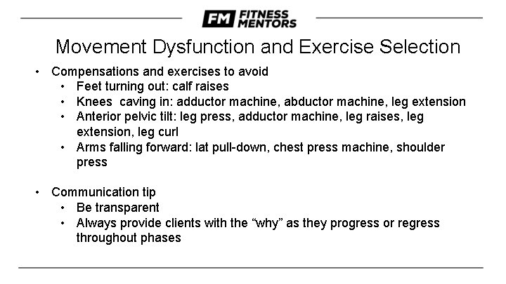 Movement Dysfunction and Exercise Selection • Compensations and exercises to avoid • Feet turning Movement Dysfunction and Exercise Selection • Compensations and exercises to avoid • Feet turning