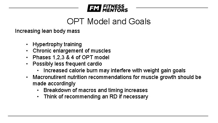 OPT Model and Goals Increasing lean body mass • • Hypertrophy training Chronic enlargement OPT Model and Goals Increasing lean body mass • • Hypertrophy training Chronic enlargement
