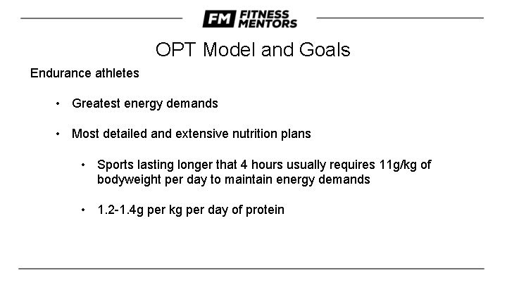 OPT Model and Goals Endurance athletes • Greatest energy demands • Most detailed and OPT Model and Goals Endurance athletes • Greatest energy demands • Most detailed and