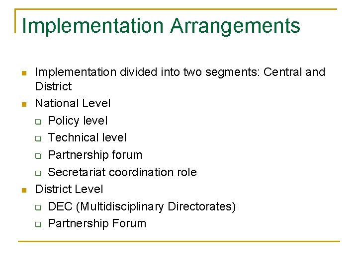 Implementation Arrangements n n n Implementation divided into two segments: Central and District National