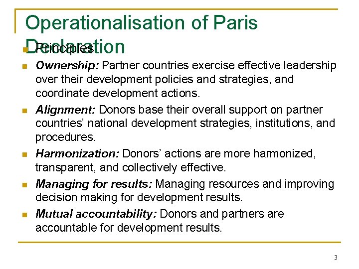 Operationalisation of Paris n. Declaration Principles n n n Ownership: Partner countries exercise effective
