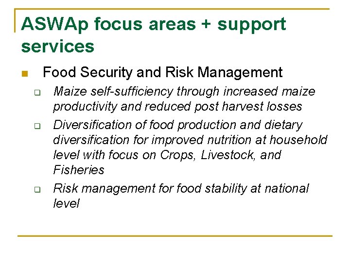 ASWAp focus areas + support services Food Security and Risk Management n q q