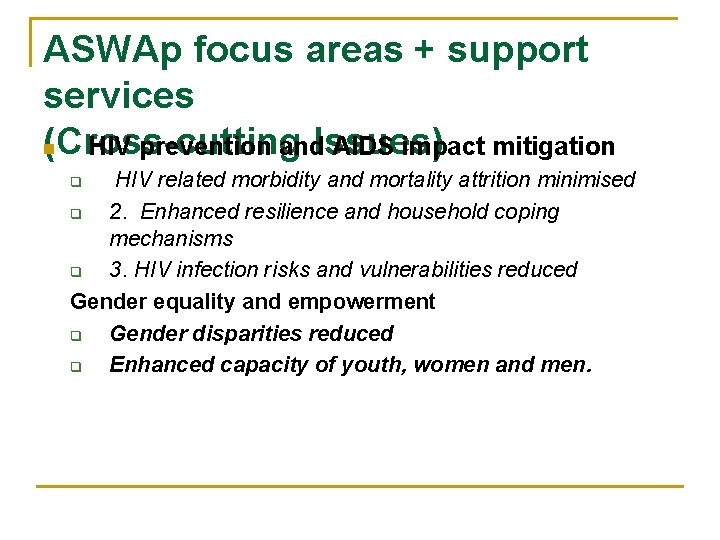 ASWAp focus areas + support services (Cross-cutting n HIV prevention and. Issues) AIDS impact