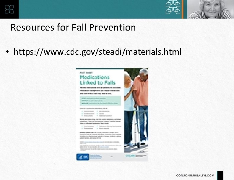 Resources for Fall Prevention • https: //www. cdc. gov/steadi/materials. html 