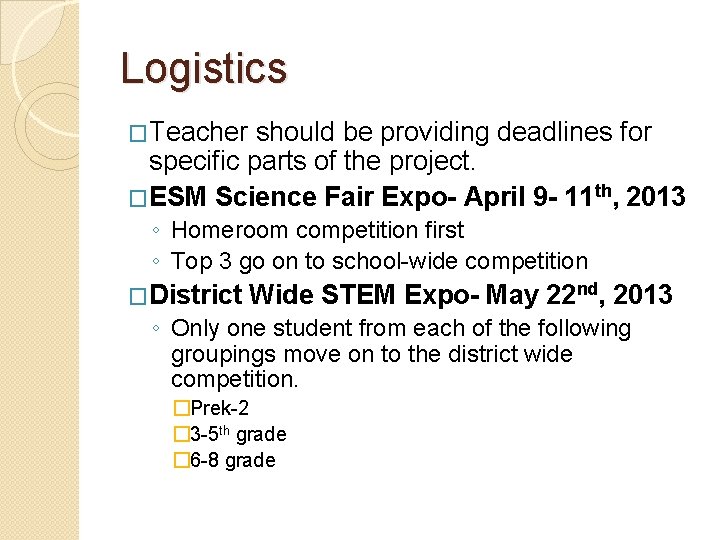 Logistics �Teacher should be providing deadlines for specific parts of the project. �ESM Science