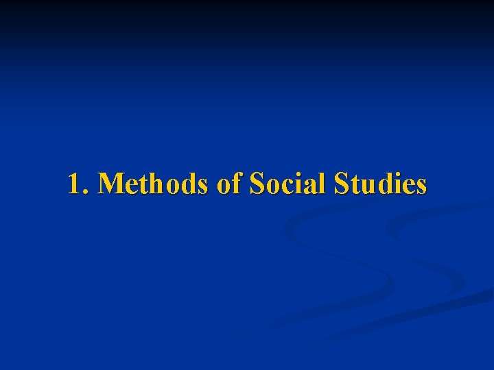 1. Methods of Social Studies 