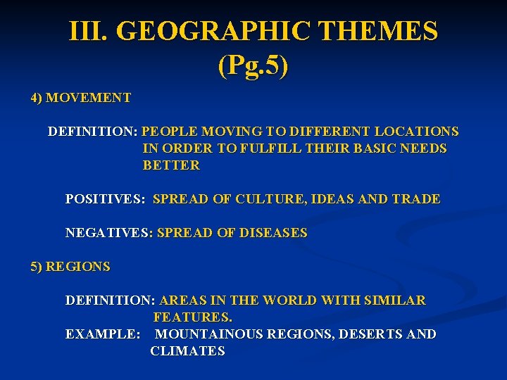 III. GEOGRAPHIC THEMES (Pg. 5) 4) MOVEMENT DEFINITION: PEOPLE MOVING TO DIFFERENT LOCATIONS IN