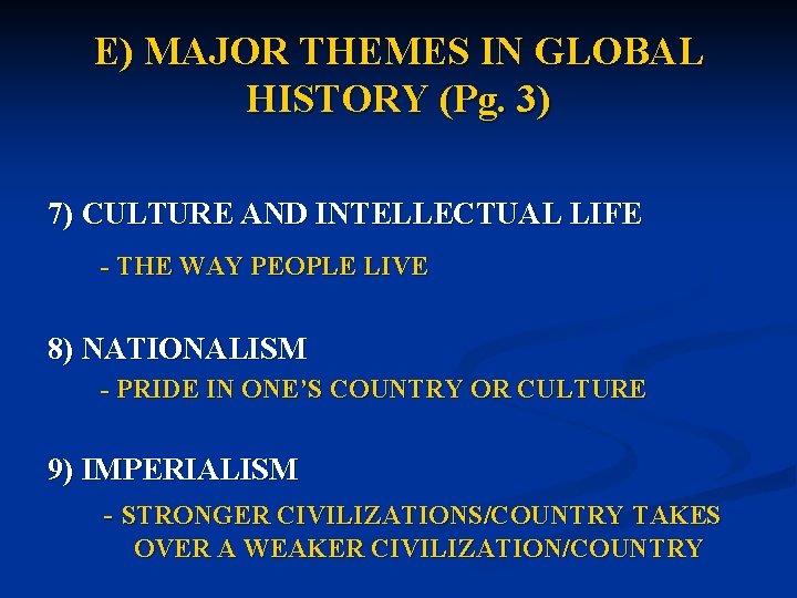 E) MAJOR THEMES IN GLOBAL HISTORY (Pg. 3) 7) CULTURE AND INTELLECTUAL LIFE -