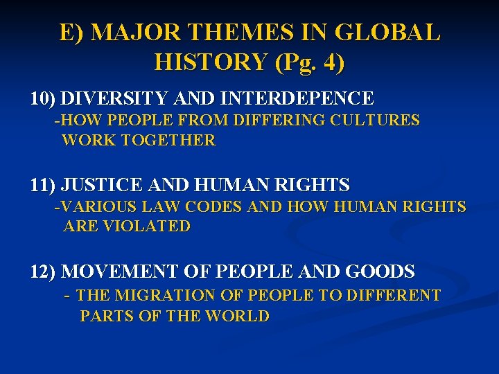 E) MAJOR THEMES IN GLOBAL HISTORY (Pg. 4) 10) DIVERSITY AND INTERDEPENCE -HOW PEOPLE