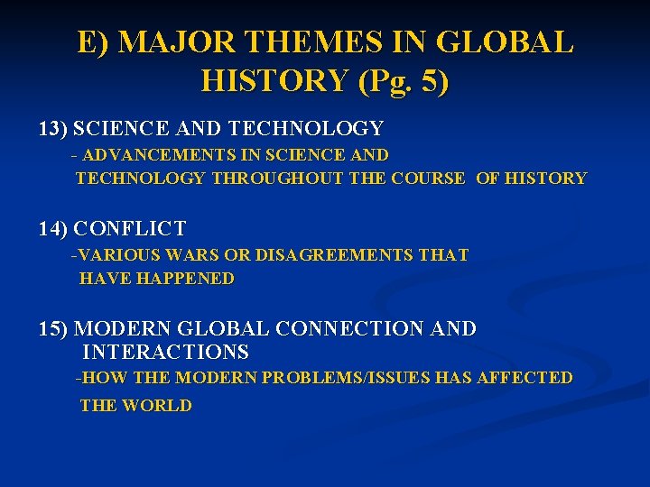 E) MAJOR THEMES IN GLOBAL HISTORY (Pg. 5) 13) SCIENCE AND TECHNOLOGY - ADVANCEMENTS