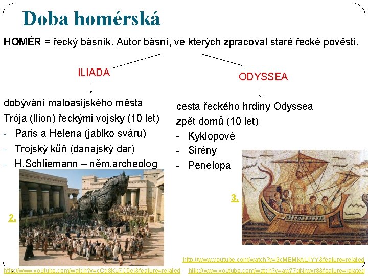 Doba homérská HOMÉR = řecký básník. Autor básní, ve kterých zpracoval staré řecké pověsti.