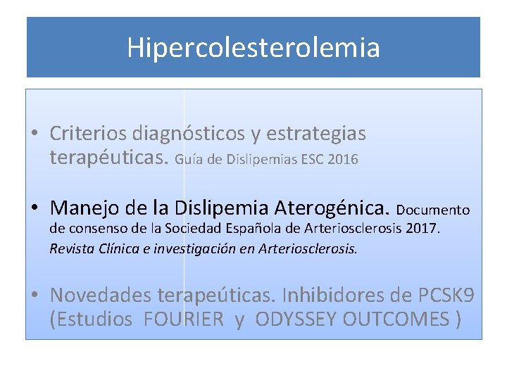 Hipercolesterolemia • Criterios diagnósticos y estrategias terapéuticas. Guía de Dislipemias ESC 2016 • Manejo