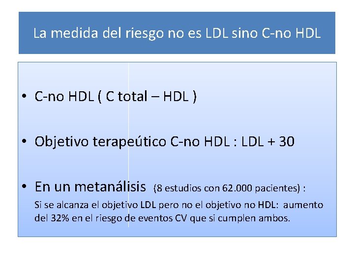 La medida del riesgo no es LDL sino C-no HDL • C-no HDL ( La medida del riesgo no es LDL sino C-no HDL • C-no HDL (