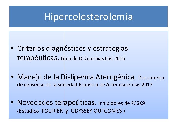 Hipercolesterolemia • Criterios diagnósticos y estrategias terapéuticas. Guía de Dislipemias ESC 2016 • Manejo