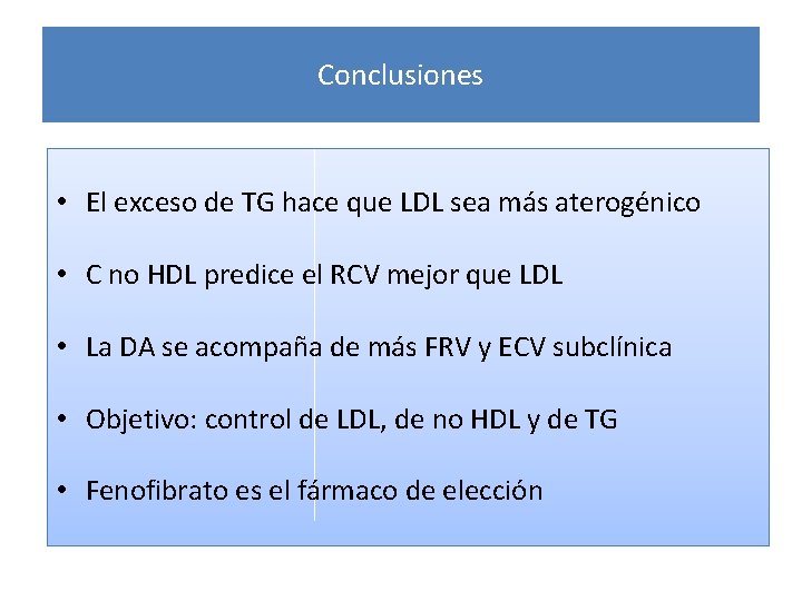 Conclusiones • El exceso de TG hace que LDL sea más aterogénico • C Conclusiones • El exceso de TG hace que LDL sea más aterogénico • C