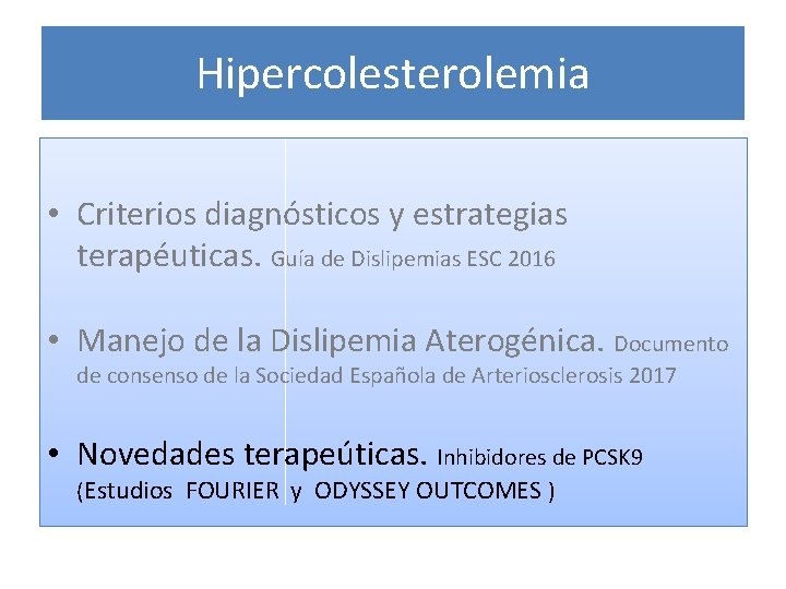 Hipercolesterolemia • Criterios diagnósticos y estrategias terapéuticas. Guía de Dislipemias ESC 2016 • Manejo