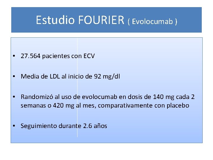 Estudio FOURIER ( Evolocumab ) • 27. 564 pacientes con ECV • Media de