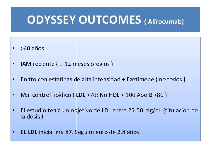 ODYSSEY OUTCOMES ( Alirocumab) • >40 años • IAM reciente ( 1 -12 meses