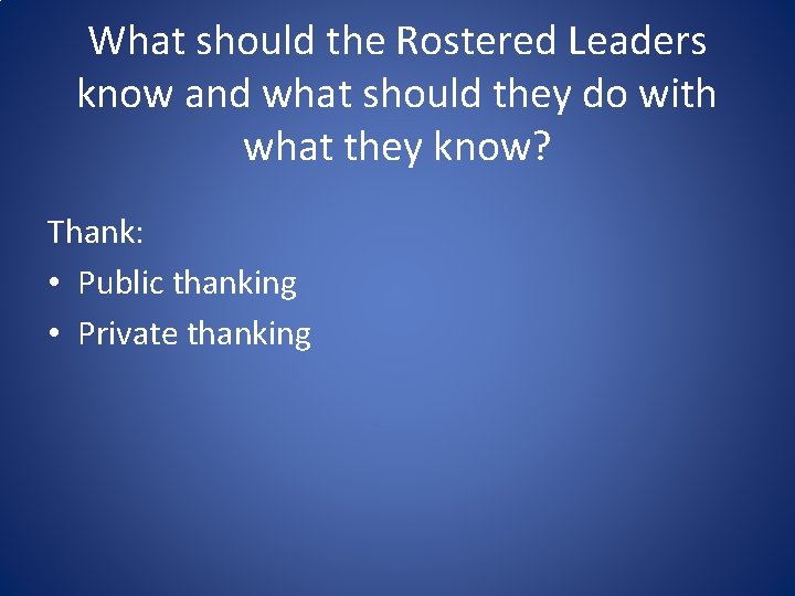 What should the Rostered Leaders know and what should they do with what they