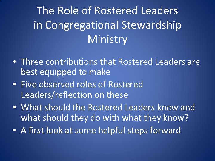 The Role of Rostered Leaders in Congregational Stewardship Ministry • Three contributions that Rostered