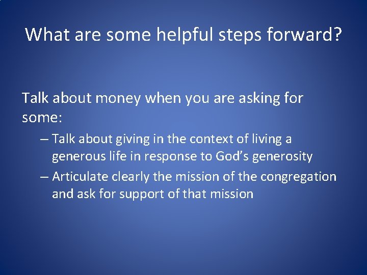 What are some helpful steps forward? Talk about money when you are asking for