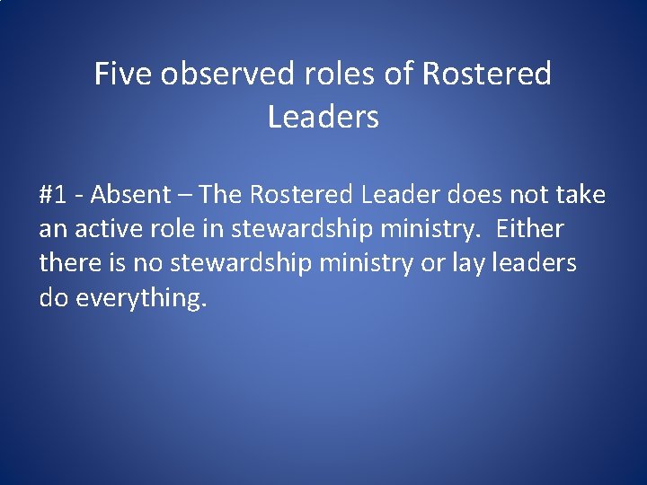 Five observed roles of Rostered Leaders #1 - Absent – The Rostered Leader does