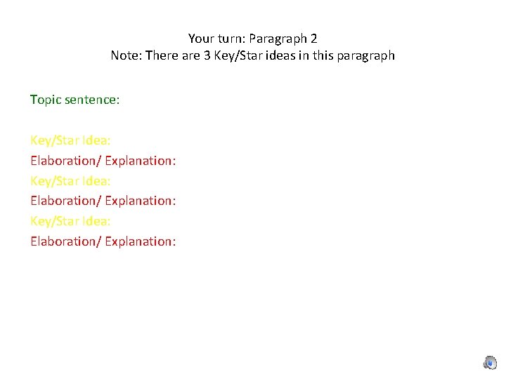 Your turn: Paragraph 2 Note: There are 3 Key/Star ideas in this paragraph Topic