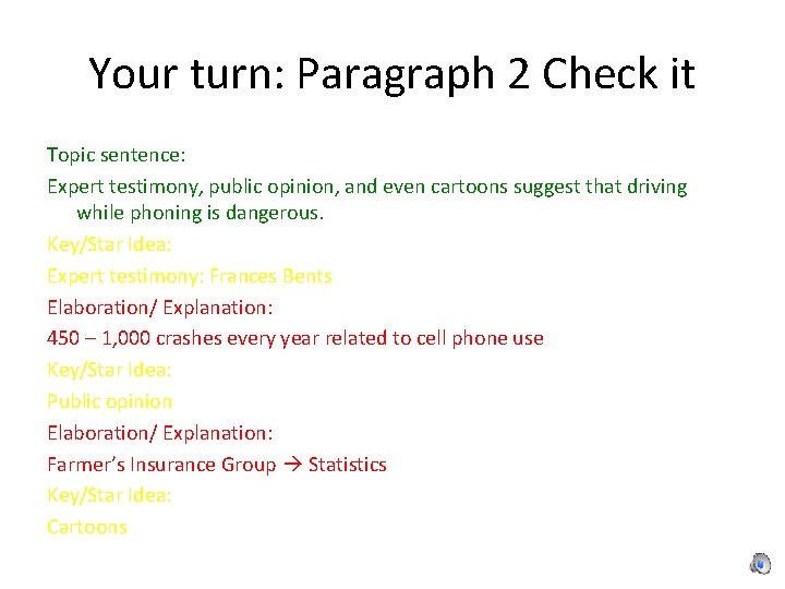 Your turn: Paragraph 2 Check it Topic sentence: Expert testimony, public opinion, and even