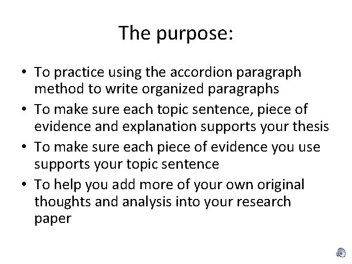 The purpose: • To practice using the accordion paragraph method to write organized paragraphs
