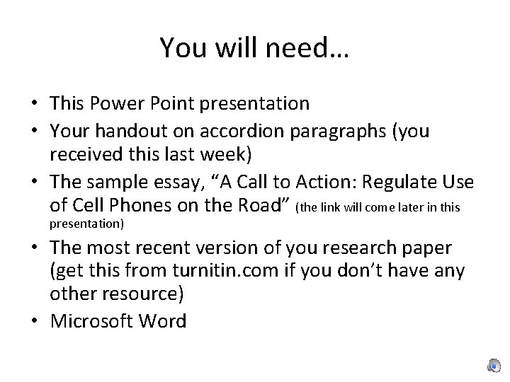 You will need… • This Power Point presentation • Your handout on accordion paragraphs