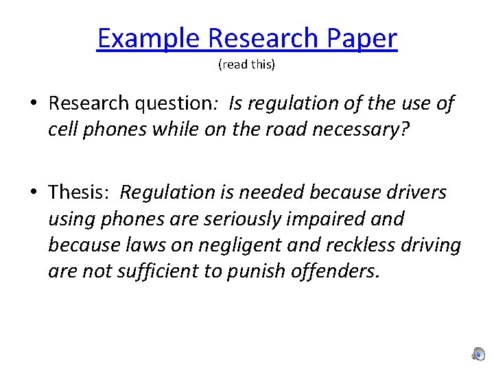 Example Research Paper (read this) • Research question: Is regulation of the use of