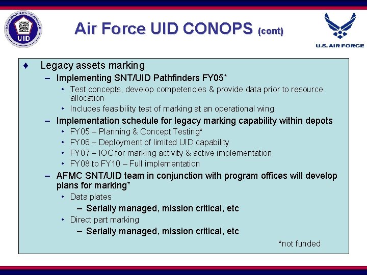 Air Force UID CONOPS (cont) ¨ Legacy assets marking – Implementing SNT/UID Pathfinders FY