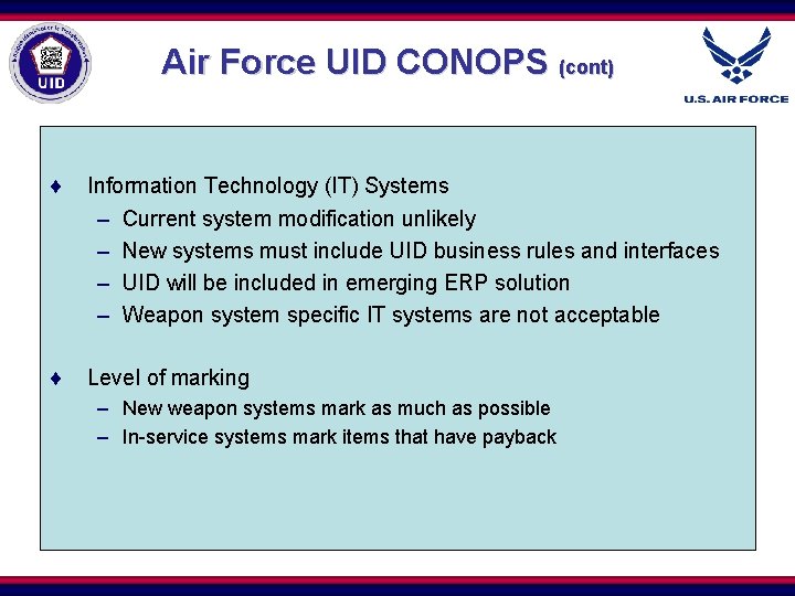 Air Force UID CONOPS (cont) ¨ Information Technology (IT) Systems – Current system modification