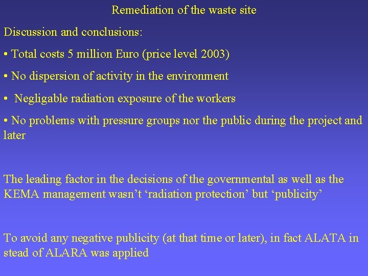 Remediation of the waste site Discussion and conclusions: • Total costs 5 million Euro