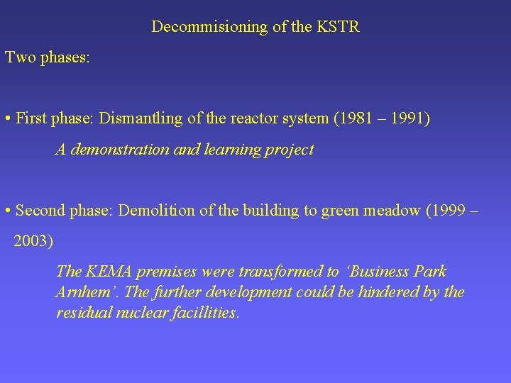 Decommisioning of the KSTR Two phases: • First phase: Dismantling of the reactor system