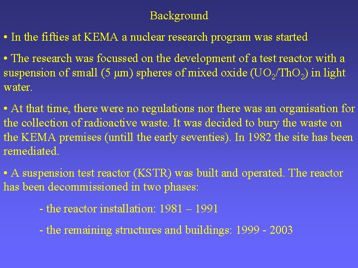 Background • In the fifties at KEMA a nuclear research program was started •