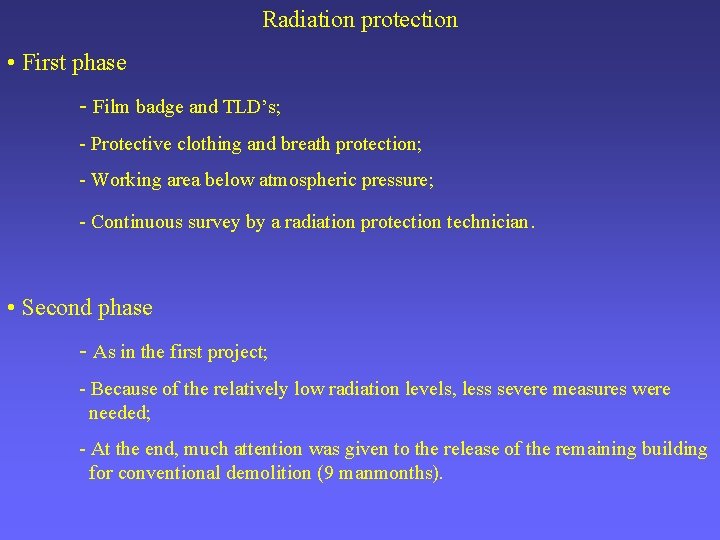 Radiation protection • First phase - Film badge and TLD’s; - Protective clothing and