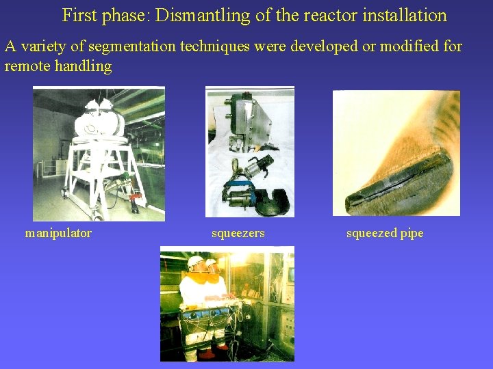 First phase: Dismantling of the reactor installation A variety of segmentation techniques were developed